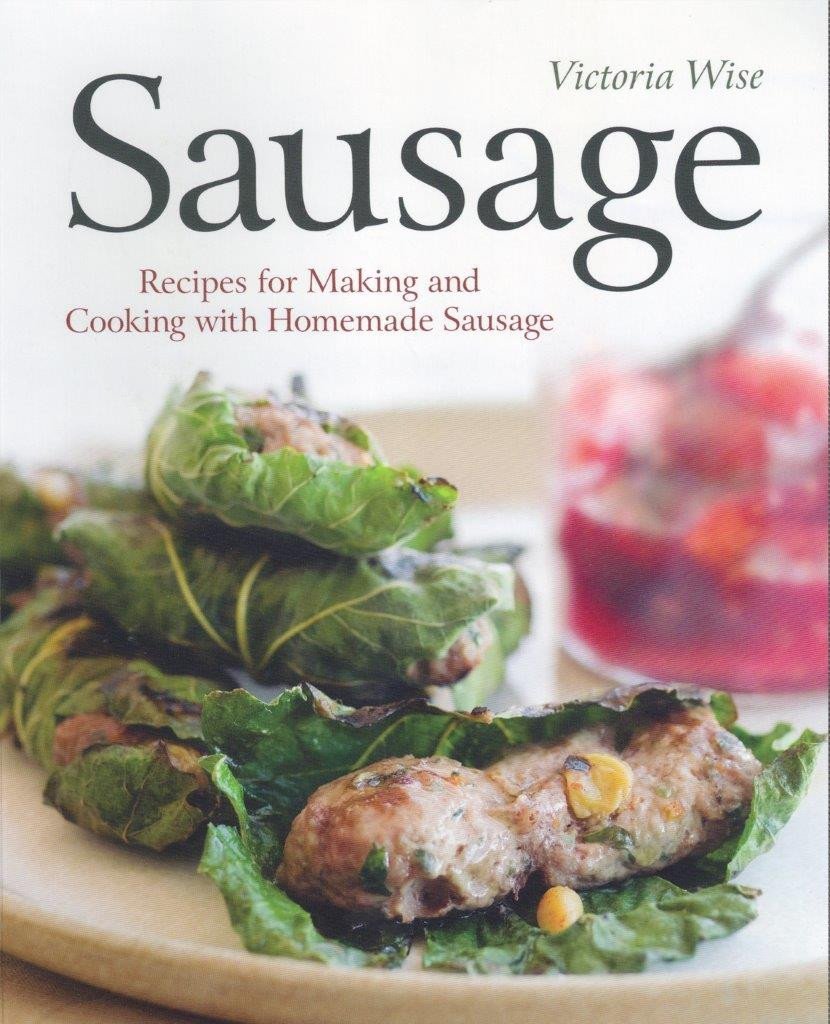 Sausage: Recipes For Making And Cooking With Homemade Sausage